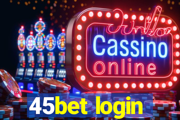 45bet login